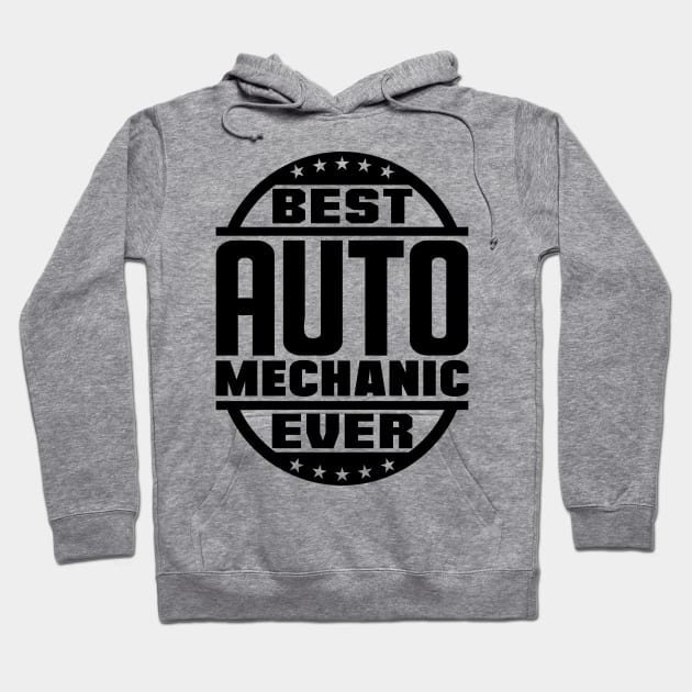 Best Auto Mechanic Ever Hoodie by colorsplash